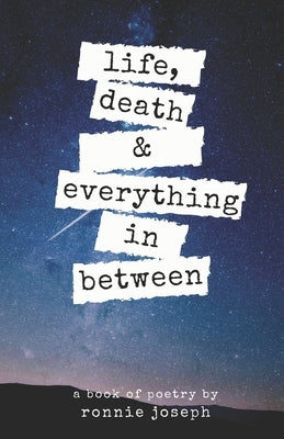 life, death & everything in between by Joseph, Ronnie