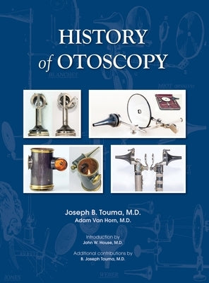 HISTORY of OTOSCOPY by Touma, Joseph B.