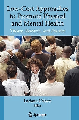 Low-Cost Approaches to Promote Physical and Mental Health: Theory, Research, and Practice by L'Abate, Luciano