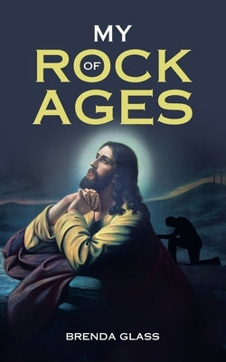 My Rock of Ages by Glass, Brenda