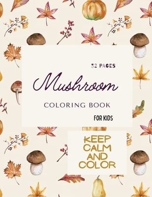 Mushroom Coloring Book: Mushroom Coloring Book For Kids: 32 Magicals Coloring Pages with Mushrooms For Kids Ages 4-8 by Store, Ananda
