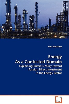 Energy As a Contested Domain by Zabanova, Yana