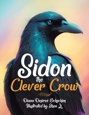 Sidon the Clever Crow by Ochschim, Diana Desireé