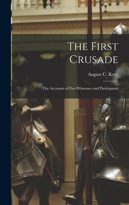 The First Crusade; the Accounts of Eye-witnesses and Participants by Krey, August C. (August Charles) 188