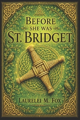 Before She was St. Bridget by Fox, Laurelei M.
