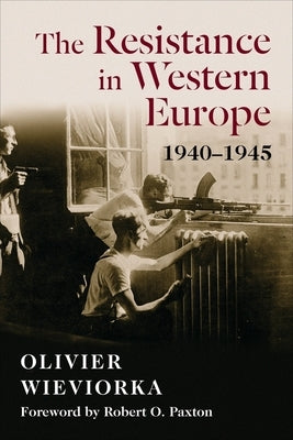 The Resistance in Western Europe, 1940-1945 by Wieviorka, Olivier