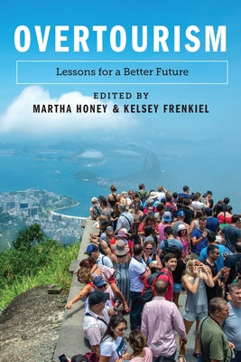 Overtourism: Lessons for a Better Future by Honey, Martha