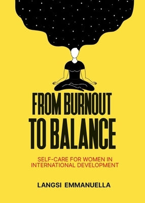 From Burnout to Balance: Self-Care For Women In International Development by Langsi, Emmanuella