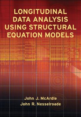 Longitudinal Data Analysis Using Structural Equation Models by McArdle, John J.