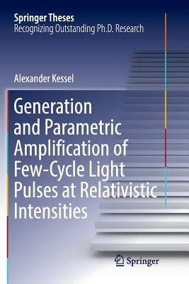 Generation and Parametric Amplification of Few‐cycle Light Pulses at Relativistic Intensities by Kessel, Alexander