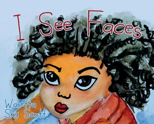 I See Faces by Scott, Wanetta Sky