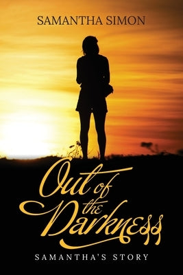 Out of the Darkness: Samantha's Story by Simon, Samantha