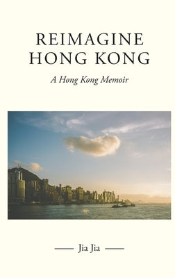 Reimagine Hong Kong by Jia, Jia