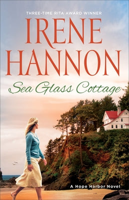 Sea Glass Cottage: A Hope Harbor Novel by Hannon, Irene