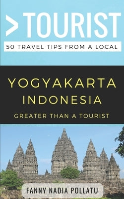 Greater Than a Tourist- Yogyakarta Indonesia: 50 Travel Tips from a Local by Tourist, Greater Than a.