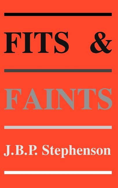 Fits and Faints by Stephenson, J. B. P.