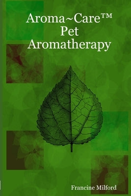 Aroma Care(TM) Pet Aromatherapy by Milford, Francine