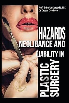 Hazards, Negligence, and Liability in Plastic Surgery by Djordjevic, Borko B.