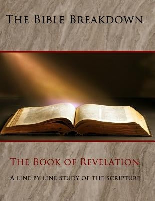 The Bible Breakdown: The Book of Revelation: A Line by Line Study of the Scripture (Larger Font) by Miranda, Lee