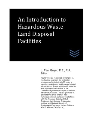 An Introduction to Hazardous Waste Land Disposal Facilities by Guyer, J. Paul