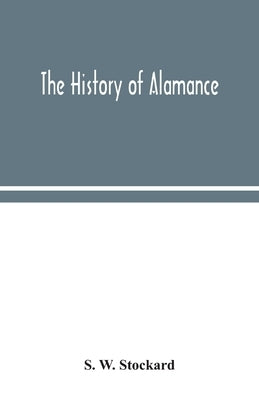 The history of Alamance by W. Stockard, S.