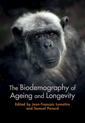 The Biodemography of Ageing and Longevity by Lema?tre, Jean-Fran?ois