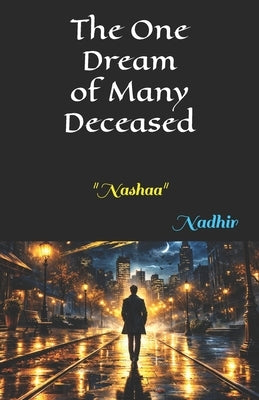 The One Dream of Many Deceased by Nadhir, Z. M.