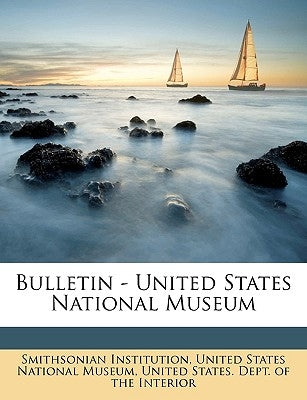 Bulletin - United States National Museum Volume no. 50 pt. 1 1901 by United States National Museum