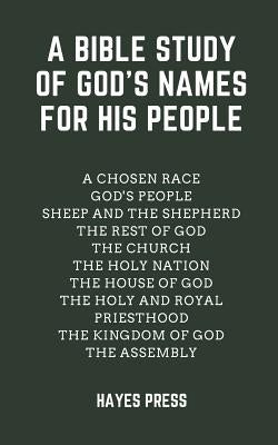 A Bible Study of God's Names for His People by Press, Hayes