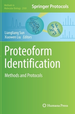 Proteoform Identification: Methods and Protocols by Sun, Liangliang