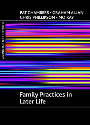 Family Practices in Later Life by Chambers, Pat