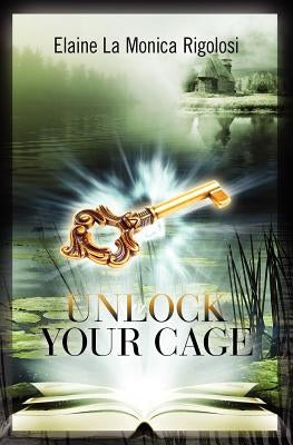 Unlock Your Cage by Rigolosi, Elaine La Monica