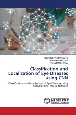 Classification and Localization of Eye Diseases using CNN by Bidarkote, Anupreeta