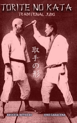 TORITE NO KATA (English): Traditional Judo by Bethers, Bruce R.