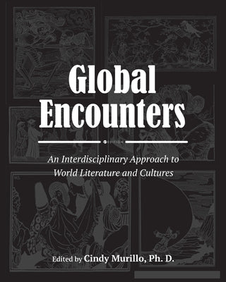 Global Encounters: An Interdisciplinary Approach to World Literature and Cultures by Murillo, Cynthia