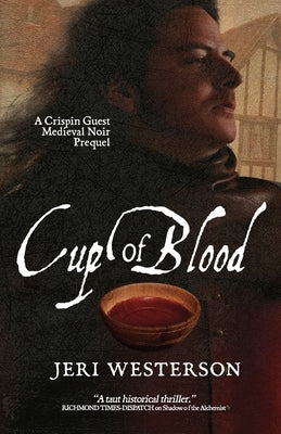 Cup of Blood: A Crispin Guest Medieval Noir Prequel by Westerson, Jeri
