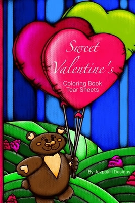 Sweet Valentine's Coloring Book Tear Sheets: Great for kids ages 7 - 18+ Fun 25 coloring book pages 25 lined back for a dedication Unicorn Pandas Parr by Designs, Jezpokili