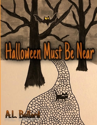 Halloween Must Be Near by Bullard, A. L.