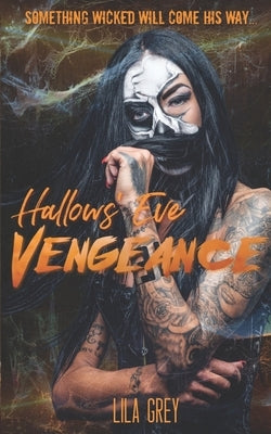 Hallows' Eve Vengeance: An Enemies to Lovers Dark High School Bully Romance by Grey, Lila