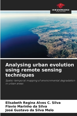 Analysing urban evolution using remote sensing techniques by Regina Alves C. Silva, Elisabeth