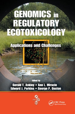 Genomics in Regulatory Ecotoxicology: Applications and Challenges by Ankley, Gerald