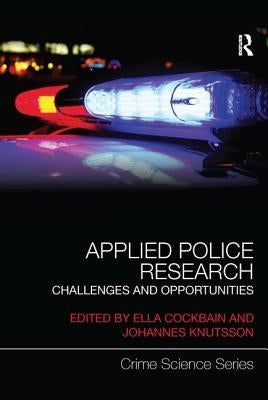 Applied Police Research: Challenges and opportunities by Cockbain, Ella