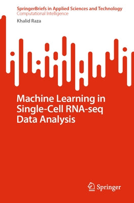 Machine Learning in Single-Cell Rna-Seq Data Analysis by Raza, Khalid