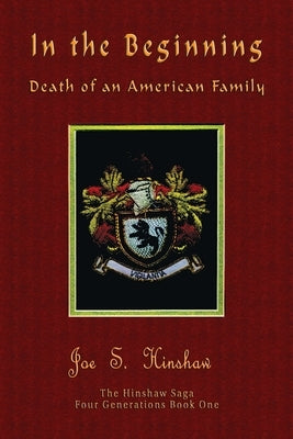 In the Beginning Death of an American Family by Hinshaw, Joe S.