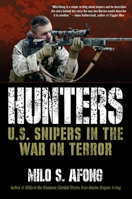 Hunters: Hunters: U.S. Snipers in the War on Terror by Afong, Milo S.