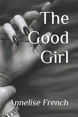 The Good Girl by French, Annelise