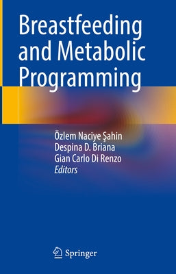 Breastfeeding and Metabolic Programming by Şahin, ﾖzlem Naciye