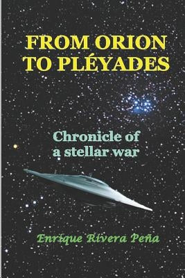 From Orion to Pléyades: Chronicle of a Stellar War by Rivera Pena, Enrique