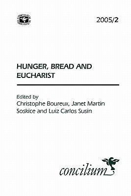 Concilium 2005/2: Hunger, Bread and the Eucharist by Boreux, Christophe