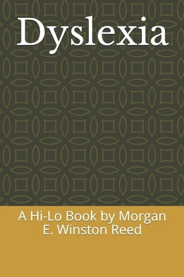 Dyslexia: A Hi-Lo Book by Morgan E. Winston Reed by Reed, Morgan